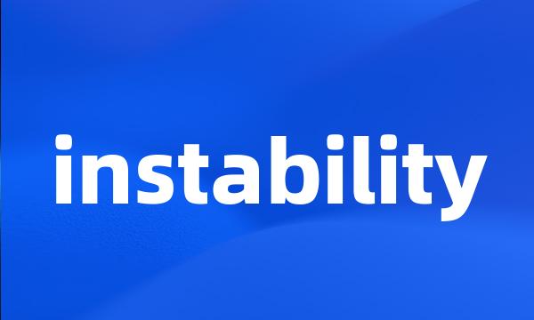 instability