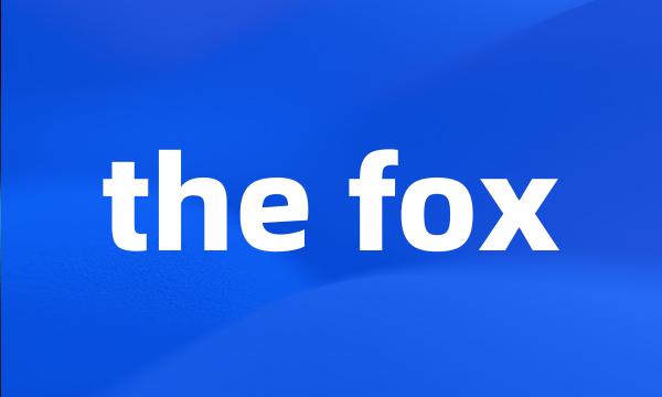 the fox