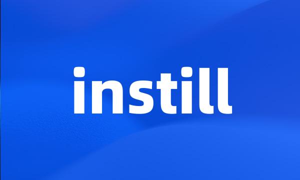 instill