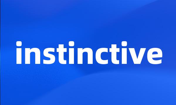 instinctive