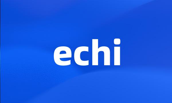 echi