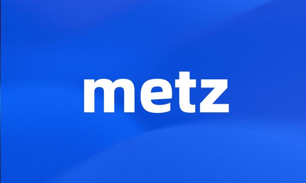 metz