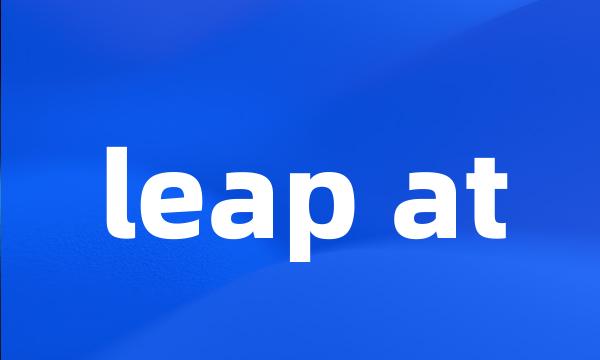 leap at