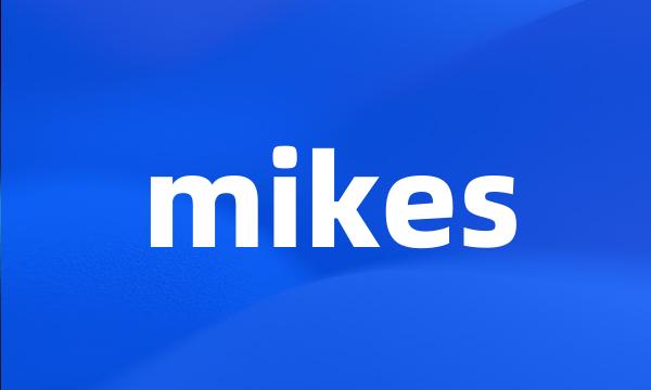 mikes