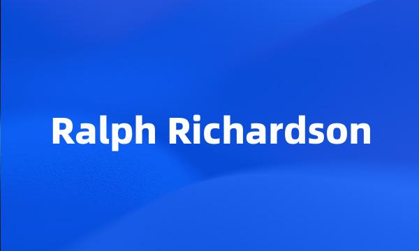 Ralph Richardson