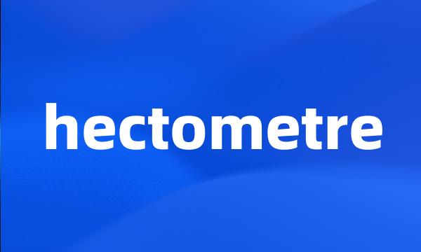 hectometre