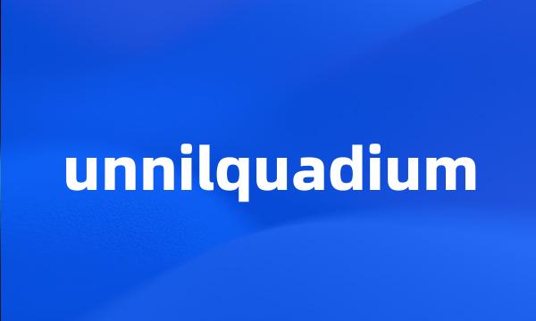 unnilquadium