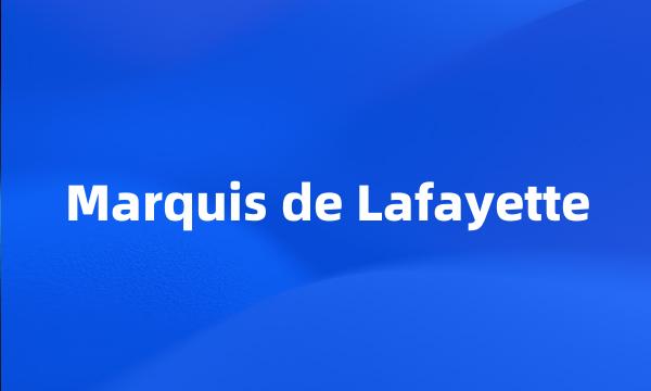 Marquis de Lafayette