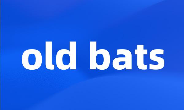 old bats