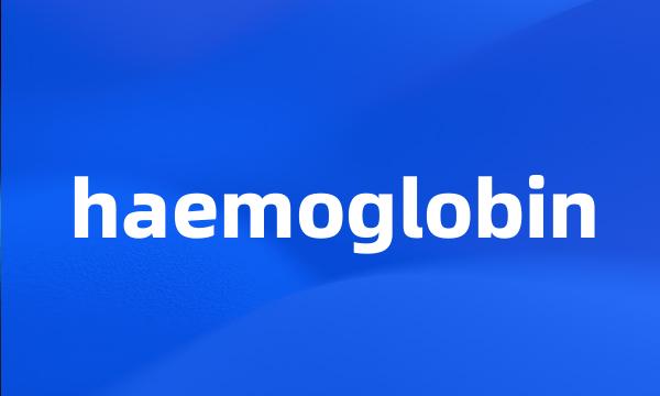 haemoglobin