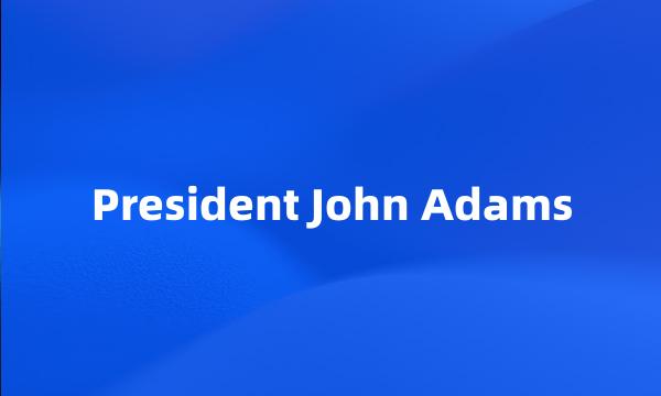 President John Adams