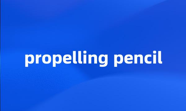 propelling pencil