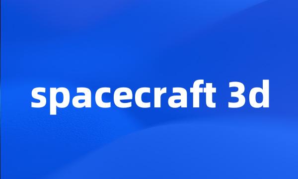 spacecraft 3d