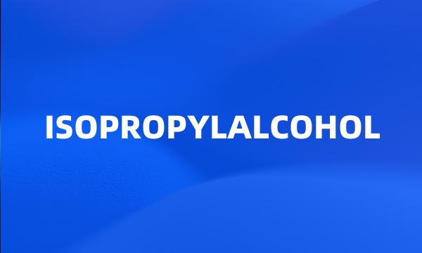 ISOPROPYLALCOHOL