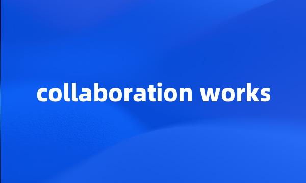 collaboration works