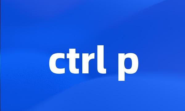 ctrl p