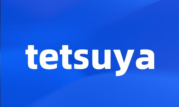 tetsuya