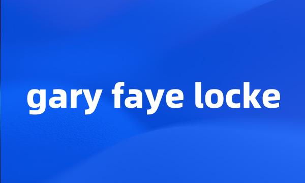 gary faye locke