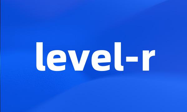 level-r