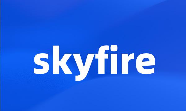 skyfire