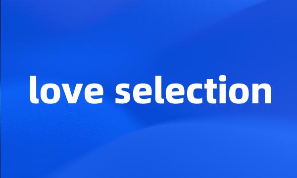 love selection