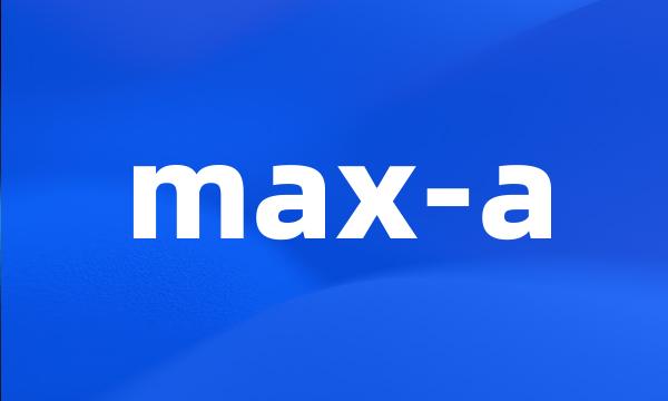 max-a