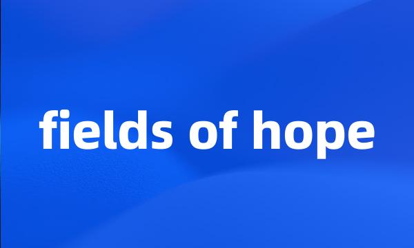 fields of hope