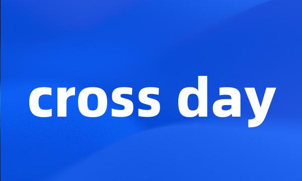 cross day