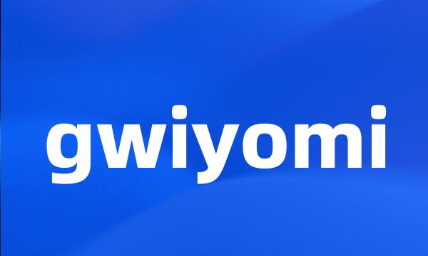 gwiyomi