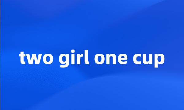 two girl one cup