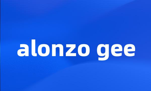 alonzo gee