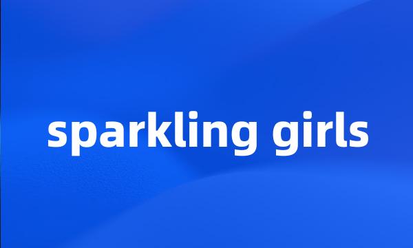 sparkling girls