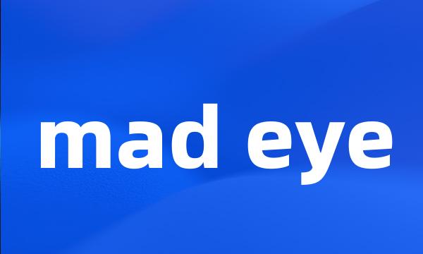 mad eye