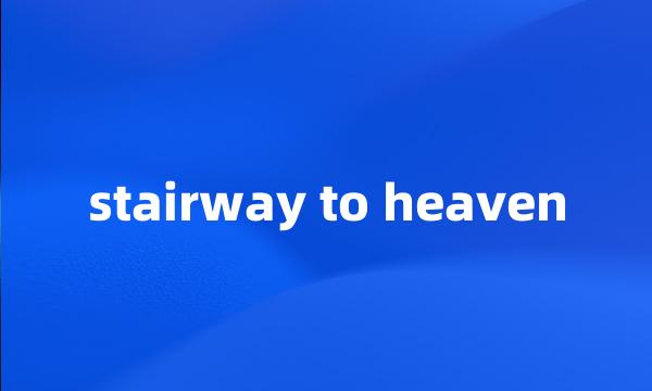 stairway to heaven