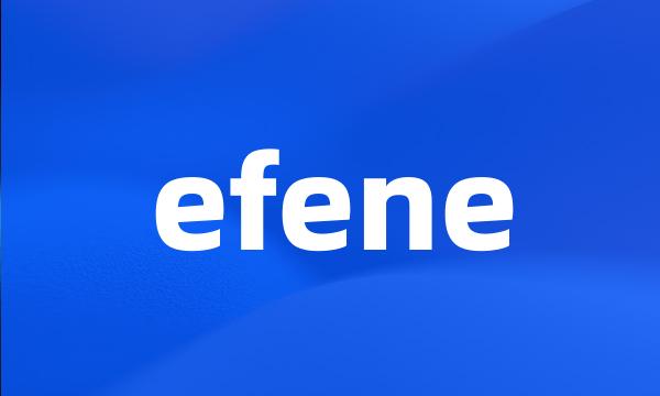 efene