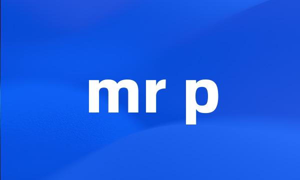 mr p