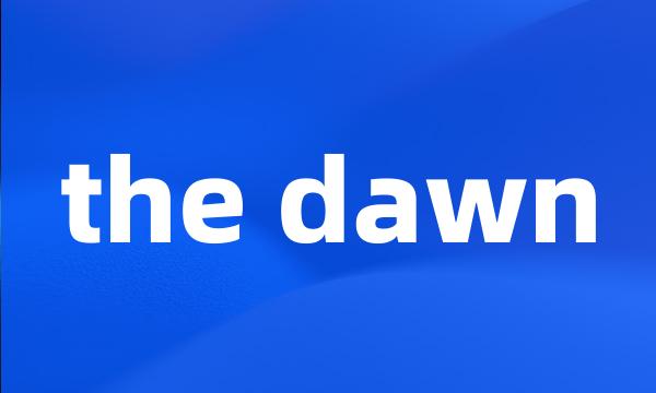 the dawn