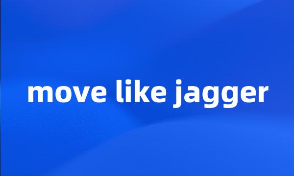 move like jagger