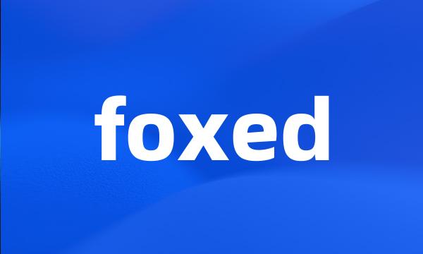 foxed