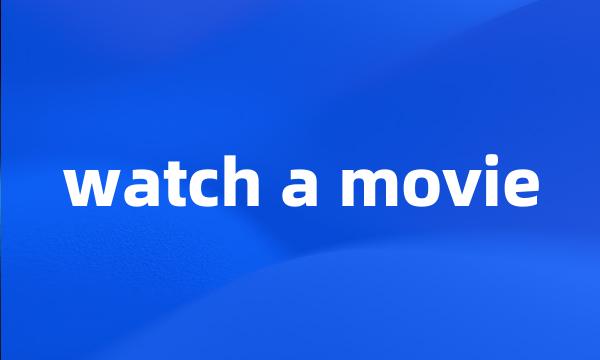 watch a movie