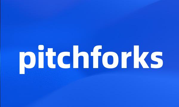 pitchforks