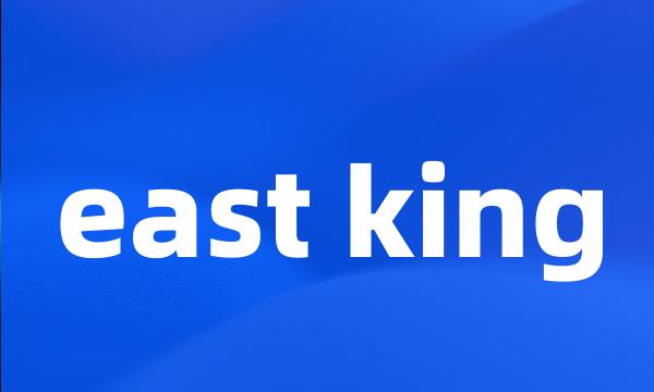 east king