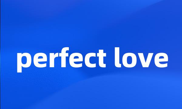 perfect love