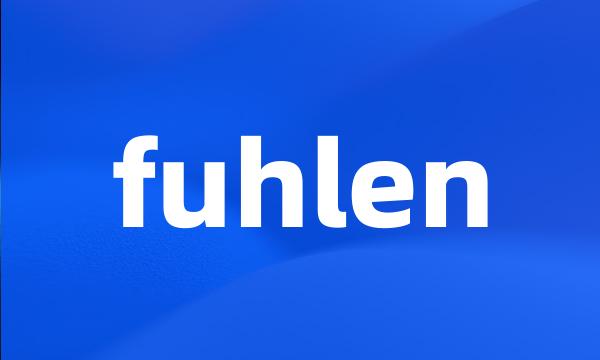 fuhlen