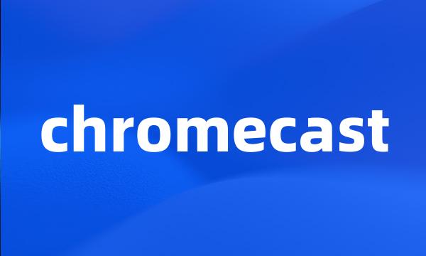 chromecast