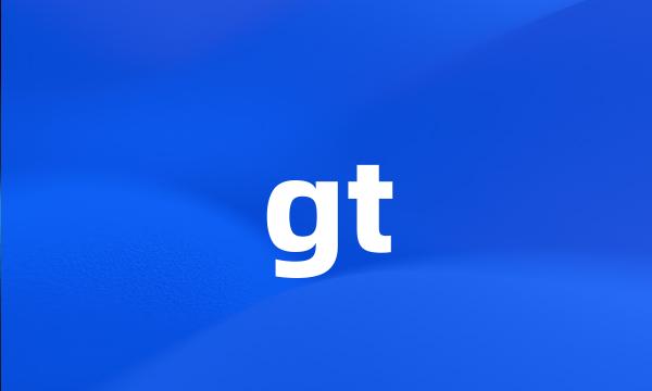 gt