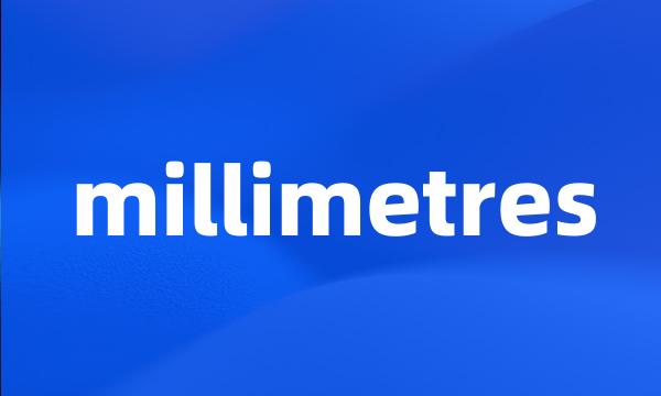 millimetres