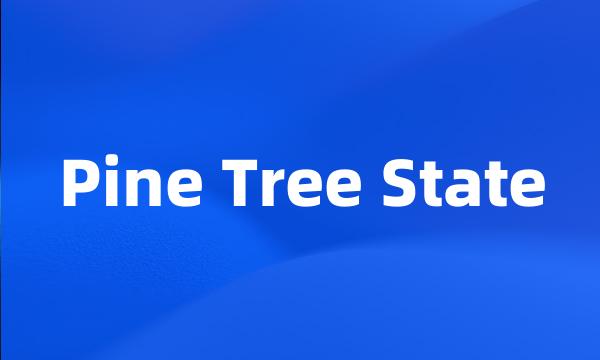 Pine Tree State