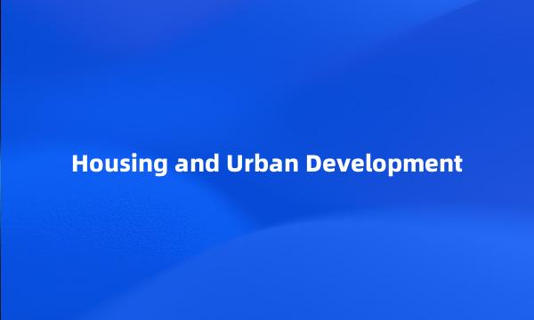 Housing and Urban Development