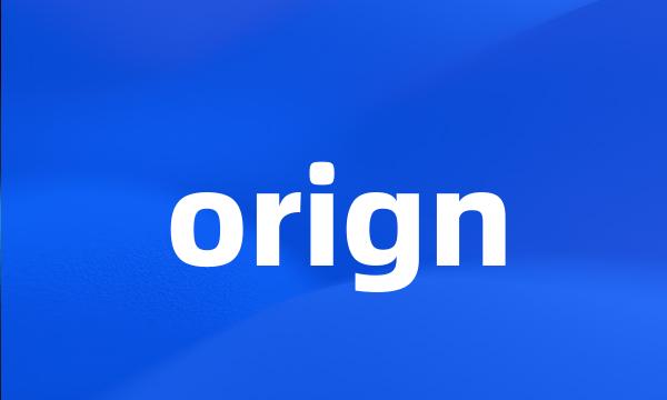 orign